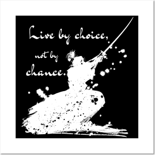 Live By Choice Not By Chance Samurai White on Black Posters and Art